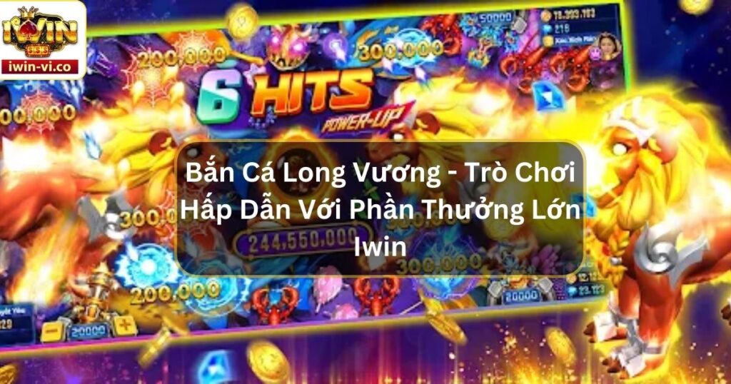 Bắn Cá Long Vương - Trò Chơi Hấp Dẫn Với Phần Thưởng Lớn Iwin 3 Bắn Cá Long Vương - Trò Chơi Hấp Dẫn Với Phần Thưởng Lớn Iwin