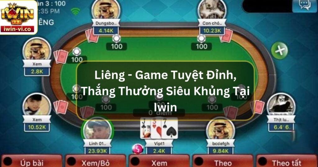 Liêng - Game Tuyệt Đỉnh, Thắng Thưởng Siêu Khủng Tại Iwin 1 Liêng - Game Tuyệt Đỉnh, Thắng Thưởng Siêu Khủng Tại Iwin