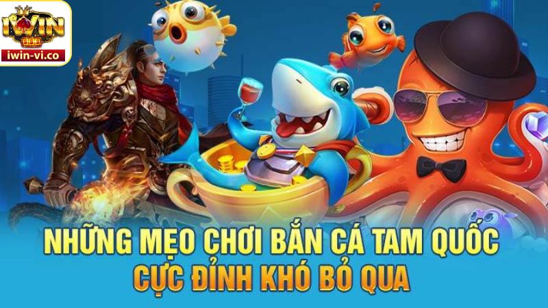 Bắn Cá Tam Quốc - Khám Phá Thế Giới Đại Dương Huyền Bí Iwin 3 Kinh nghiệm khi tham gia săn cá thắng lớn tại Iwin