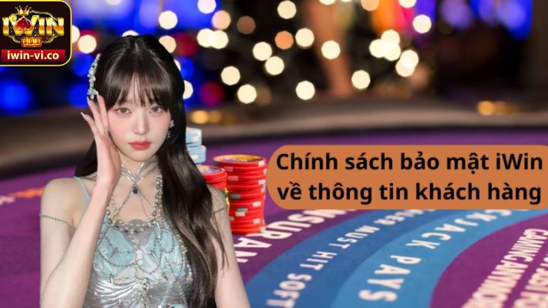 Chính Sách Bảo Mật - Bảo Vệ Quyền Lợi Khi Cá Cược Tại Iwin 2 Những thông tin chi tiết về chính sách bảo mật tại Iwin