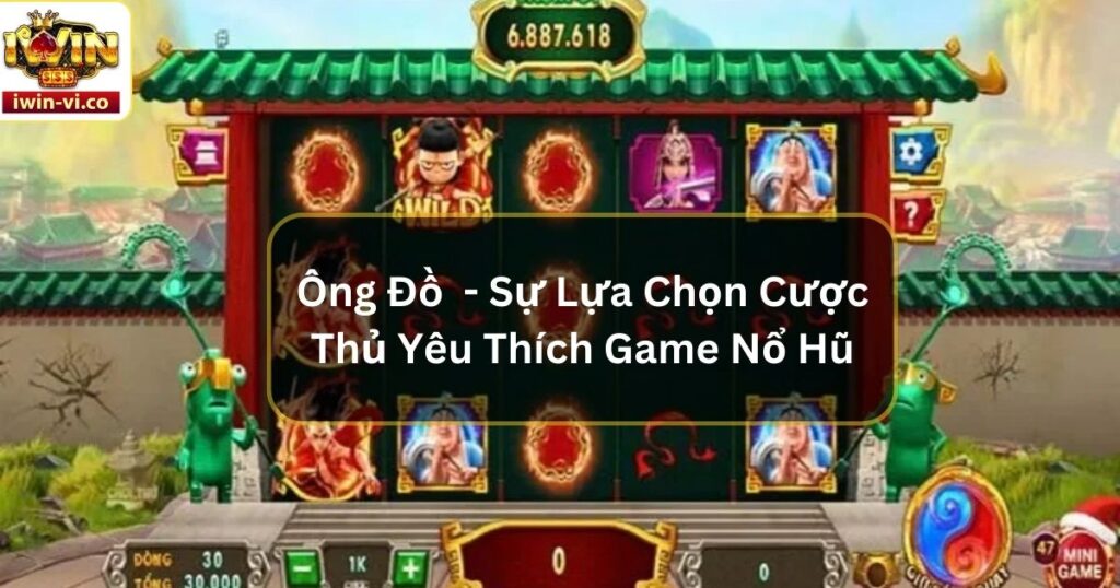 Ông Đồ - Sự Lựa Chọn Cược Thủ Yêu Thích Game Nổ Hũ 10 Ông Đồ - Sự Lựa Chọn Cược Thủ Yêu Thích Game Nổ Hũ