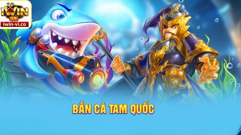 Bắn Cá Tam Quốc - Khám Phá Thế Giới Đại Dương Huyền Bí Iwin 2 Khái niệm về game bắn cá tam quốc