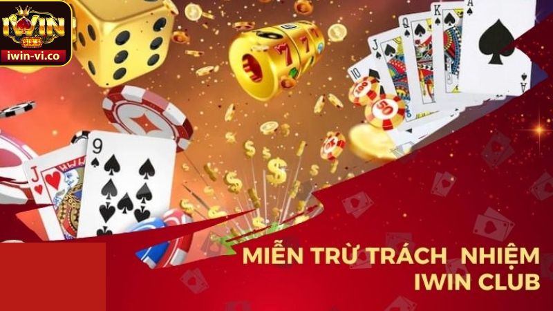 Miễn Trừ Trách Nhiệm - Quy Tắc Cược Thủ Cần Nắm Tại Iwin 1 Khái niệm chi tiết về miễn trừ trách nhiệm