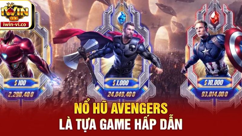 Avengers - Game Slot Đình Đám Nhất Tại Nhà Cái Iwin 2 Tổng quan chi tiết về nổ hũ Avengers