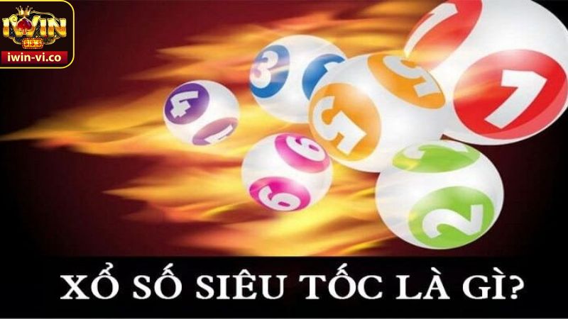 Xổ Số Siêu Tốc - Sân Chơi Uy Tín, Thưởng Lớn Tại Iwin 2 Giới thiệu về loto siêu tốc trên cổng game Iwin