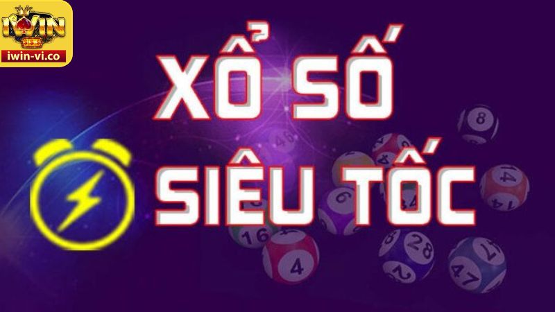 Xổ Số Siêu Tốc - Sân Chơi Uy Tín, Thưởng Lớn Tại Iwin 3 Quay thưởng xổ số siêu tốc 1 phút tại Iwin
