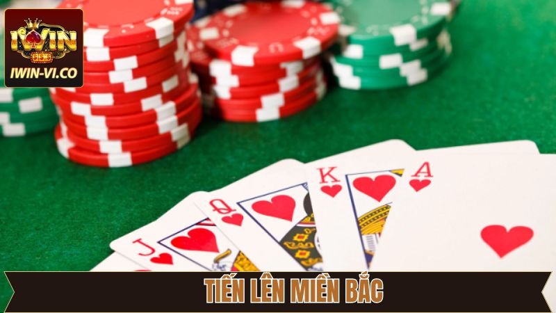 Tiến Lên Miền Bắc - Siêu Phẩm Giải Trí Hàng Đầu Tại Iwin