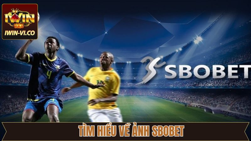 SBOBET: Mở Cánh Cửa Vào Thế Giới Cá Cược Chuyên Nghiệp 2 Khái quát đôi nét về sảnh SBOBET