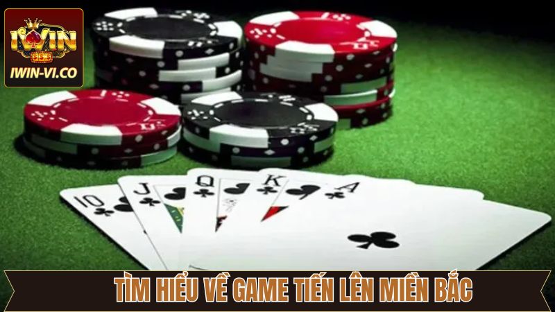 Tiến Lên Miền Bắc - Siêu Phẩm Giải Trí Hàng Đầu Tại Iwin 2 Tìm hiểu chi tiết về game bài đình đám nhất
