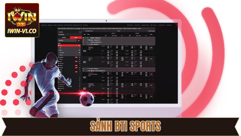 BTi Sports - Sảnh Cược Thể Thao Cực Kỳ Uy Tín Và Đẳng Cấp 9 BTi Sports - Sảnh Cược Thể Thao Cực Kỳ Uy Tín Và Đẳng Cấp