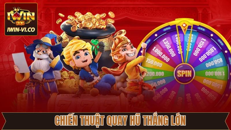 Chiến Thuật Quay Hũ Thắng Lớn Từ Chuyên Gia Nổ Hũ Iwin 9 Chiến Thuật Quay Hũ Thắng Lớn Từ Chuyên Gia Nổ Hũ Iwin