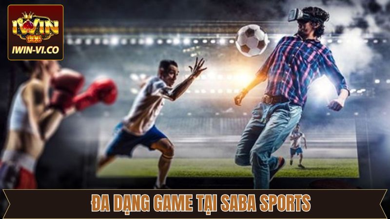 Saba Sports Iwin - Khám Phá Thiên Đường Cá Cược Thể Thao 4 Khám phá các bộ môn thể thao đình đám tại Saba Sports