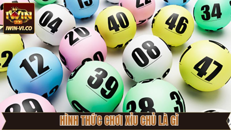 Xỉu Chủ Là Gì? Khám Phá Hình Thức Cá Cược Mới Mẻ Tại Iwin 3 Các hình thức chơi hot nhất hiện nay