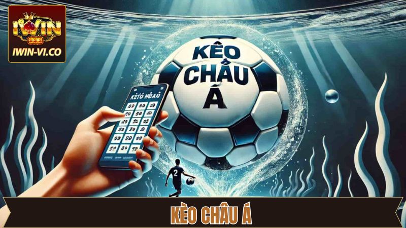 Kèo Châu Á - Bí Quyết Đầu Tư Cực Chuẩn Xác Từ Iwin 7 Kèo Châu Á - Bí Quyết Đầu Tư Cực Chuẩn Xác Từ Iwin
