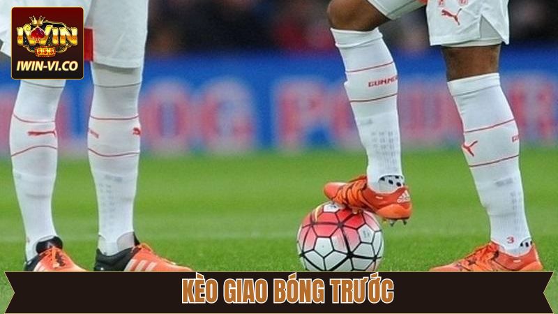 Kèo Giao Bóng Trước - Chia Sẻ Kinh Nghiệm Dự Đoán Chuẩn Xác 6 Kèo Giao Bóng Trước - Chia Sẻ Kinh Nghiệm Dự Đoán Chuẩn Xác