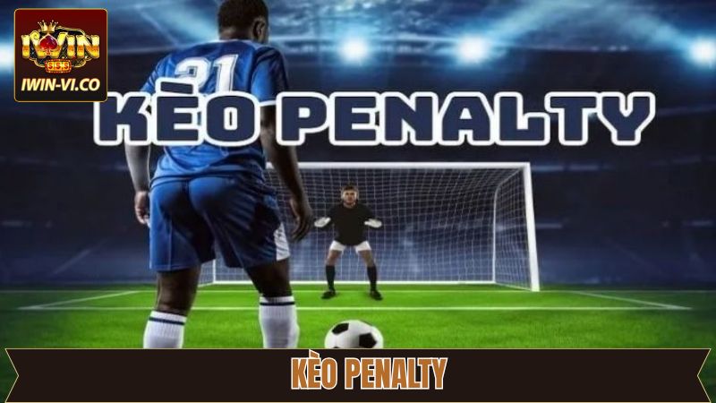 Kèo Pennalty - Cách Dự Đoán Chính Xác Khi Cá Độ Tại Iwin 5 Kèo Pennalty - Cách Dự Đoán Chính Xác Khi Cá Độ Tại Iwin