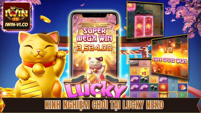 Lucky Neko - Bùng Nổ Cùng Phần Thưởng Lớn Tại Iwin 4 Tận dụng tính năng quay free trong Lucky Neko