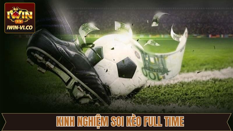 Kèo Full Time - Cơ Hội Làm Giàu Khi Cá Cược Tại Iwin 4 Phân tích số liệu kỹ thuật trước khi xuống tiền