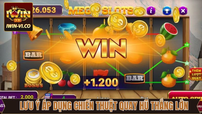 Kiến thức cần nắm trong chiến thuật quay hũ thắng lớn