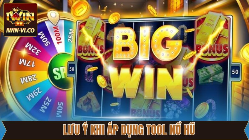 Tool Nổ Hũ Iwin – Giải Pháp Tối Ưu Tỷ Lệ Thắng Của Game Slot 4 Một số điều nên cần chú ý khi áp dụng công cụ hack nổ hũ