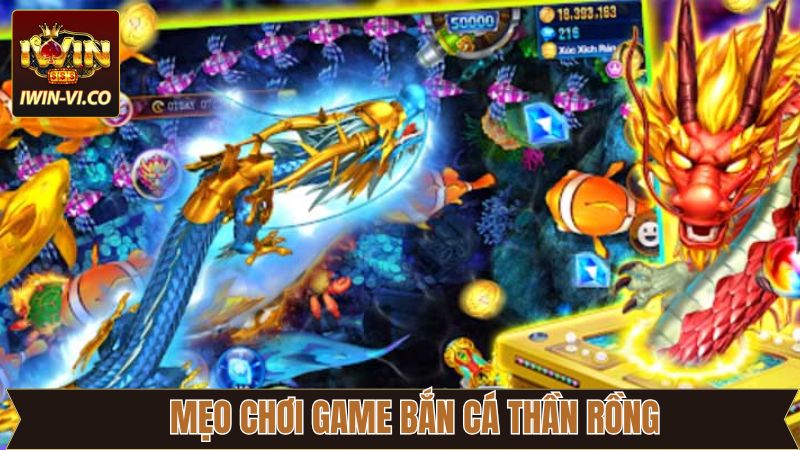 Bắn Cá Thần Rồng - Chinh Phục Thưởng Lớn Hấp Dẫn Tại Iwin 4 Các mẹo chơi bắn cá mà người mới cần nắm bắt