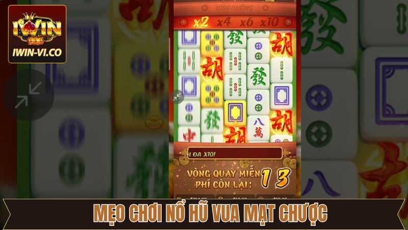 Nổ Hũ Vua Mạt Chược - Cơ Hội Làm Giàu Từ Game Slot Đỉnh Cao 4 Mẹo tăng tỷ lệ thắng khi quay hũ Vua Mạt Chược