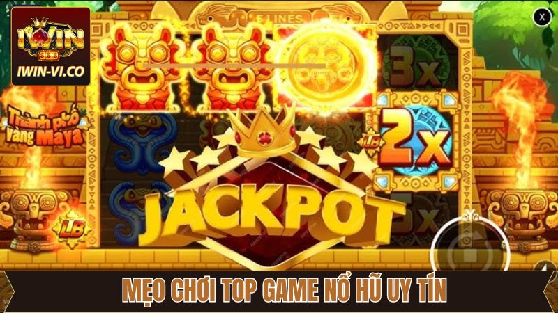 Top Game Nổ Hũ Uy Tín - Sự Ưu Tiên Hàng Đầu Cho Người Chơi 4 Một vài bí quyết chơi top game nổ hũ uy tín