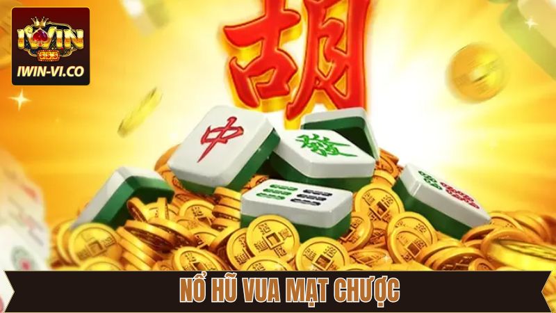 Nổ Hũ Vua Mạt Chược - Cơ Hội Làm Giàu Từ Game Slot Đỉnh Cao 1 Nổ Hũ Vua Mạt Chược - Cơ Hội Làm Giàu Từ Game Slot Đỉnh Cao