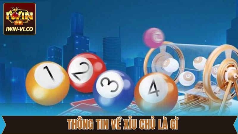 Xỉu Chủ Là Gì? Khám Phá Hình Thức Cá Cược Mới Mẻ Tại Iwin 2 Tìm hiểu vài nét xỉu chủ là gì