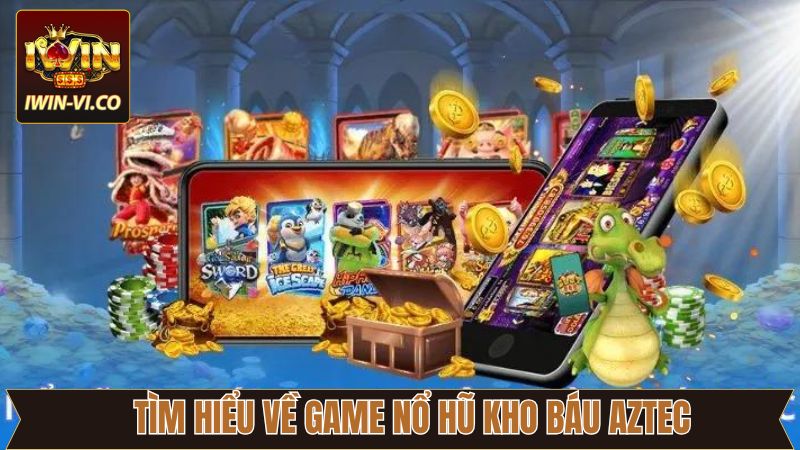 Nổ Hũ Kho Báu Aztec - Hành Trình Săn Thưởng Lớn Tại Iwin 2 Thông tin về game nổ hũ kho báu Aztec tại Iwin