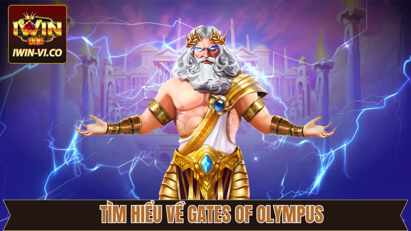 Gates Of Olympus Slot - Chinh Phục Jackpot Lớn Từ Iwin 2 Những thông tin cơ bản về dòng game slot hấp dẫn