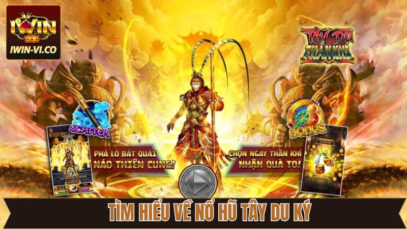 Nổ Hũ Tây Du Ký - Game Quay Hũ Hấp Dẫn Đỉnh Cao Tại Iwin 2 Tổng quát về nổ hũ tây du ký tại Iwin