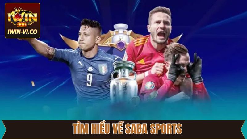 Saba Sports Iwin - Khám Phá Thiên Đường Cá Cược Thể Thao 2 Khám phá các thông tin tổng quan về Saba Sports