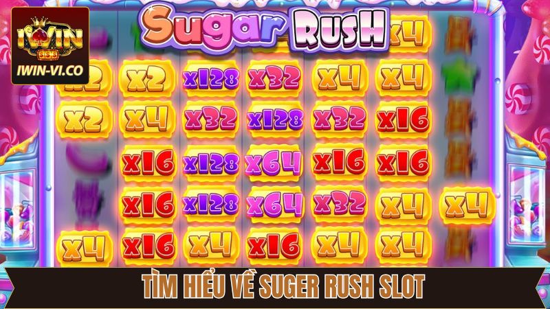 Sugar Rush Slot - Siêu Phẩm Nổ Hũ Hấp Dẫn Tại Iwin 2 Đôi nét về game nổ hũ Sugar Rush Slot