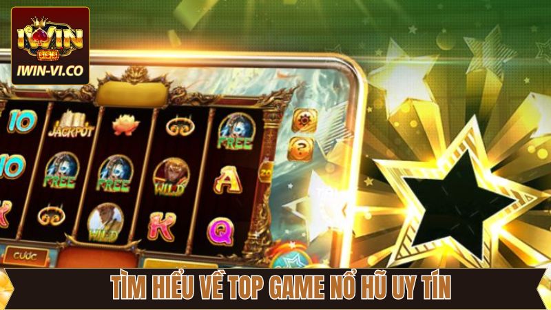 Top Game Nổ Hũ Uy Tín - Sự Ưu Tiên Hàng Đầu Cho Người Chơi 2 Thông tin cơ bản về những trò chơi slots hàng đầu