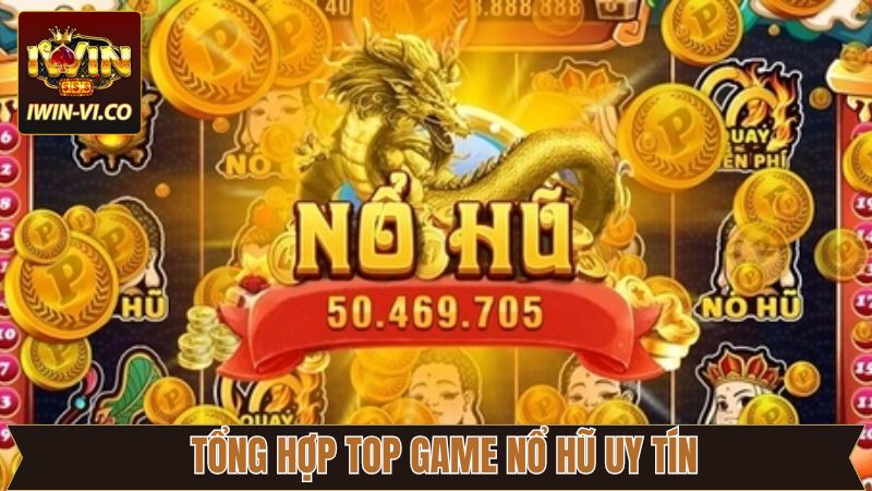 Top Game Nổ Hũ Uy Tín - Sự Ưu Tiên Hàng Đầu Cho Người Chơi 3 Top game nổ hũ uy tín có tiếng nhất ngày nay