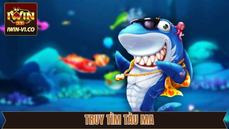 Truy Tìm Tàu Ma - Tựa Game Săn Cá Nổi Tiếng Trong Năm 2025 10 Truy Tìm Tàu Ma - Tựa Game Săn Cá Nổi Tiếng Trong Năm 2025