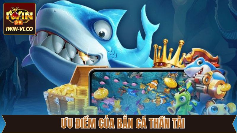Tổng hợp các ưu điểm vượt trội tại bắn cá